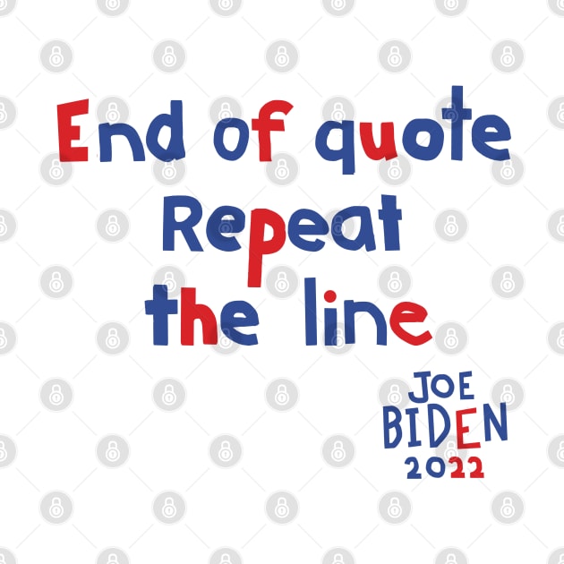 End Of Quote Repeat The Line says Joe Biden by ellenhenryart