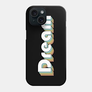 Dream Retro Style - Colorful Vintage Typography Design Phone Case