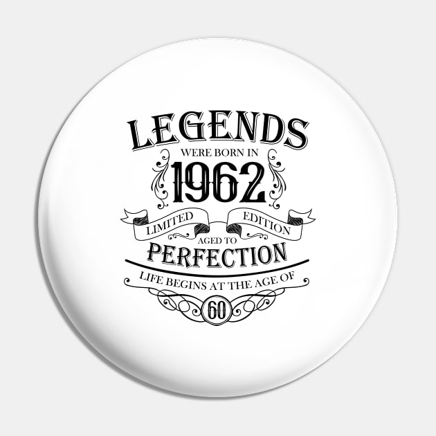 Legends were born in 1962. 60th birthday men women Pin by HBfunshirts