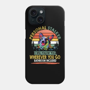 Personal Stalker I Will Follow You Wherever You Go Bathroom Included Vintage Phone Case