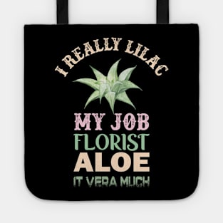 i really lilac my job florist aloe it vera much Tote