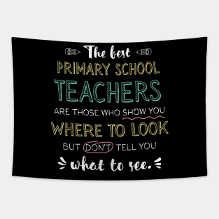 The best Primary School Teachers Appreciation Gifts - Quote Show you where to look Tapestry