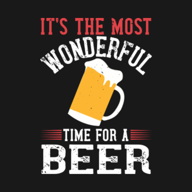 Its The Most Wonderful Time For A Beer - Funny Vintage Typography - Its