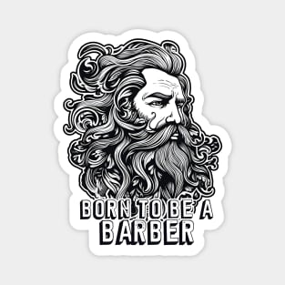 Born to be a barber longhair beard man Magnet