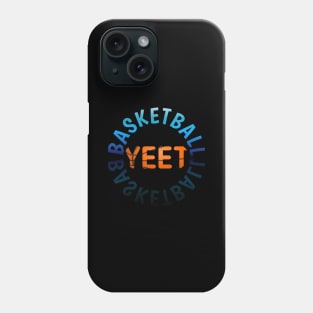 Yeet - Basketball Lovers - Sports Saying Motivational Quote Phone Case