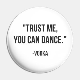 Trust Me, You Can Dance Pin