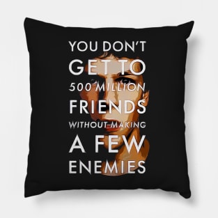 A Few Enemies For 500 Million Friends Pillow