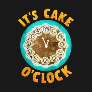 It's Cake o'Clock T-Shirt