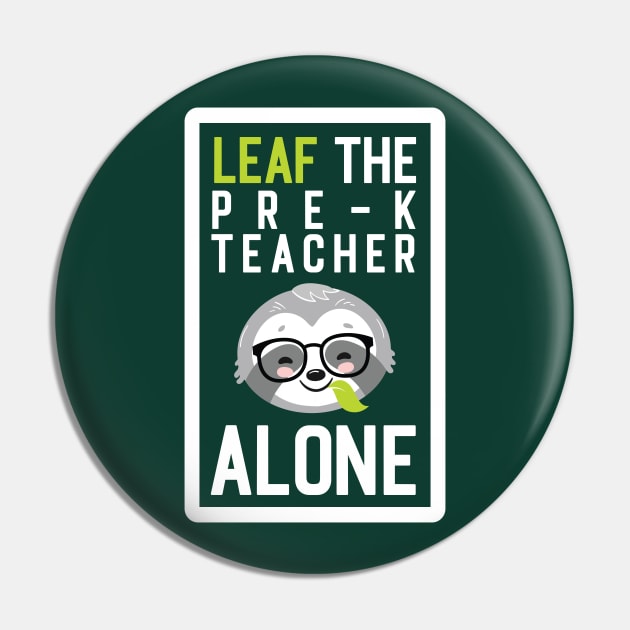 Funny Pre-K Teacher Pun - Leaf me Alone - Gifts for Pre-K Teachers Pin by BetterManufaktur