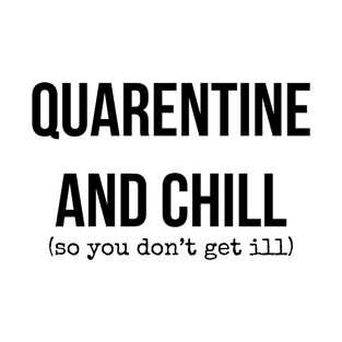 quarentine and chill T-Shirt