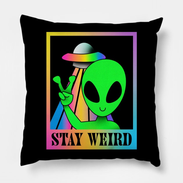 Stay weird rainbow alien Pillow by Doodle Workshop