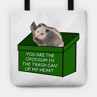 You are the opossum in the trash can of my heart Tote