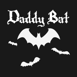 Daddy Bat T-Shirt