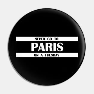 never go to Paris on a Tuesday Pin