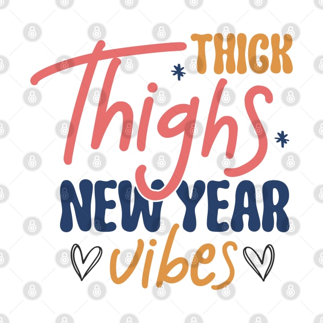 Thick Thighs New Year vibes by MZeeDesigns