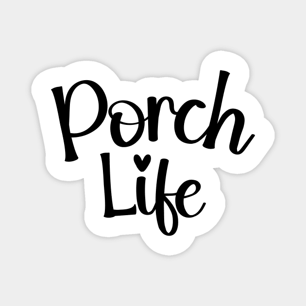 Porch Life Tee Shirt - Simple Script Design Magnet by Christmas Clatter