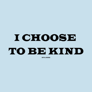 Choose Kindness Jerk T-Shirt