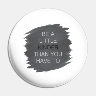 'Be A Little Kinder' Radical Kindness Anti Bullying Shirt Pin