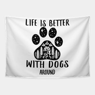 LIFE IS BETTER WITH DOGS AROUND Tapestry