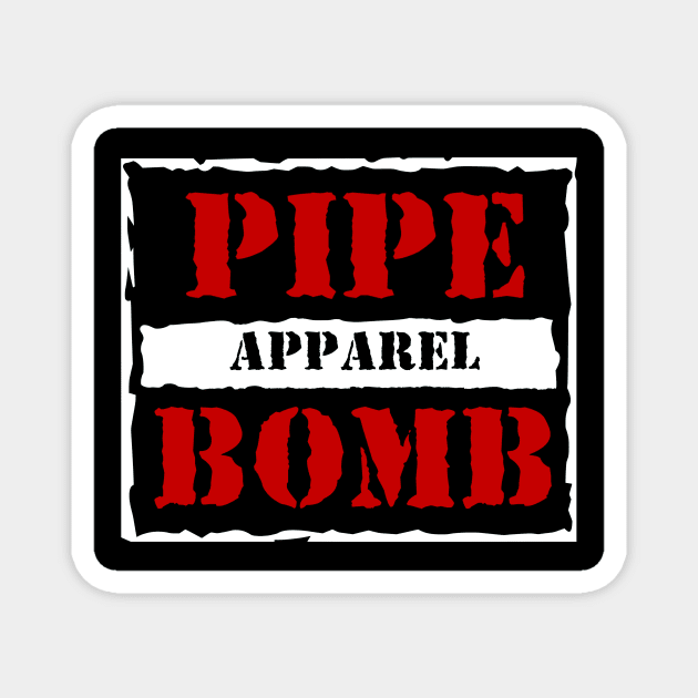 Pipebomb is War Magnet by Pipebomb Apparel