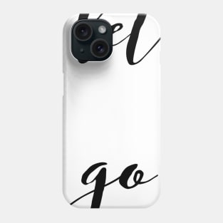 let go Phone Case