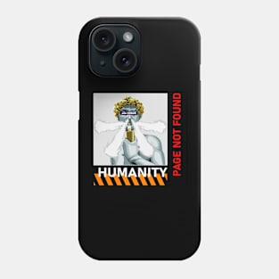 Humanity not found Phone Case