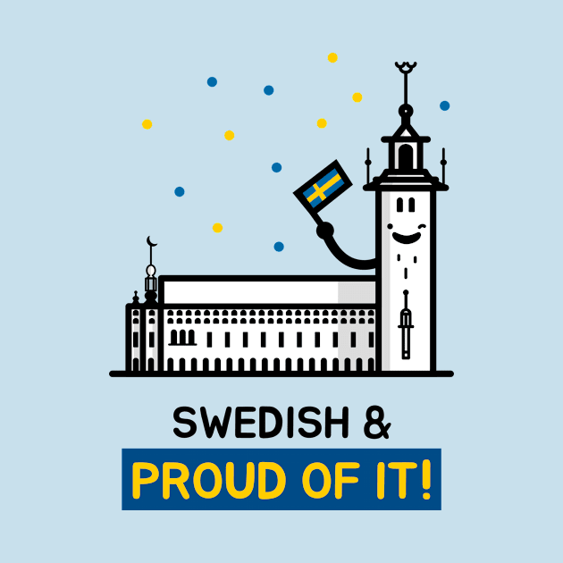 Swedish and Proud of It - Cute and Funny by Family Heritage Gifts