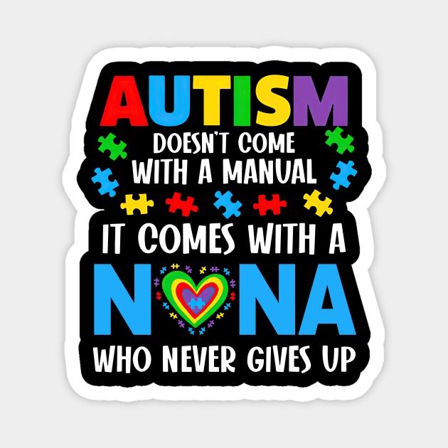 Autism Doesn't Come With A Manual It Comes With A Nana Magnet by nakaahikithuy