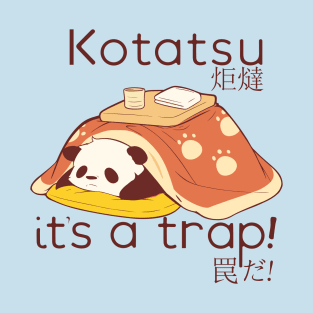 Panda in a Kotatsu it's a trap T-Shirt