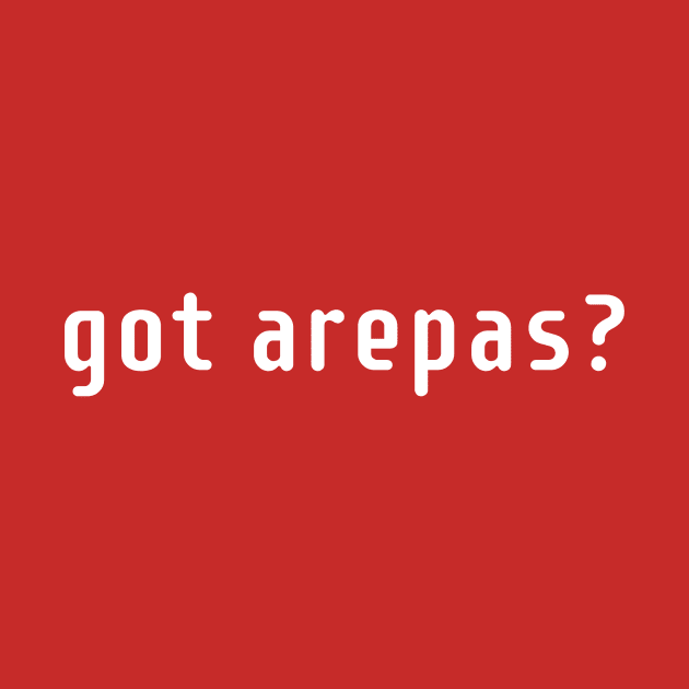 got arepas? by MessageOnApparel