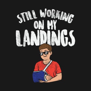 Still Working On My Landings T-Shirt