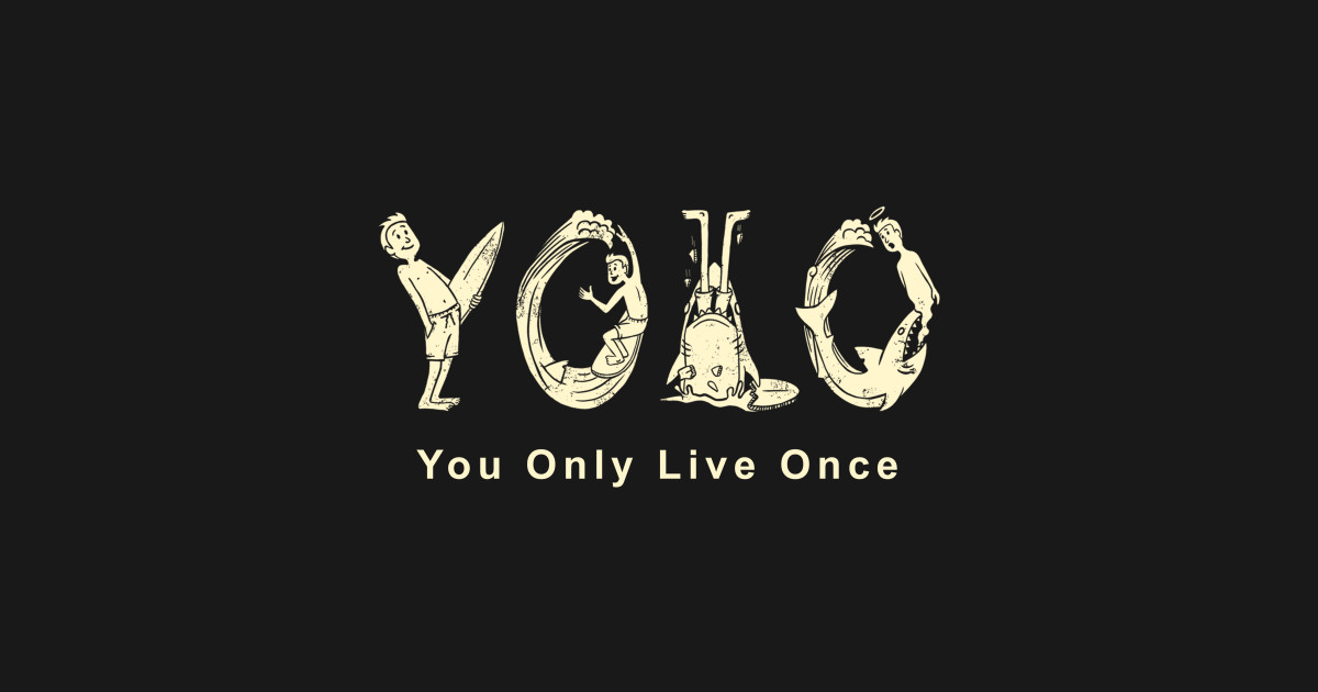 yolo that's the motto