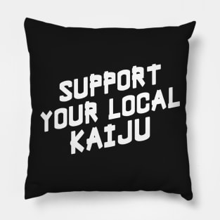 Support Your Local Kaiju Pillow