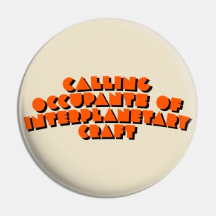 Calling Occupants of Interplanetary Craft Pin