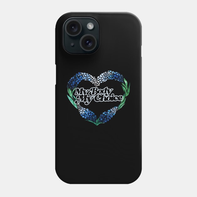 My Body My Choice Texas Bluebonnets Phone Case by bubbsnugg