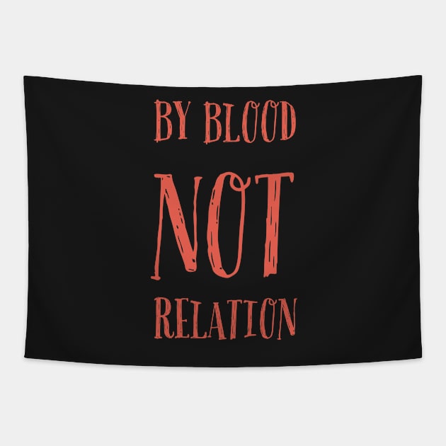 By blood not relation Tapestry by Vinto fashion 