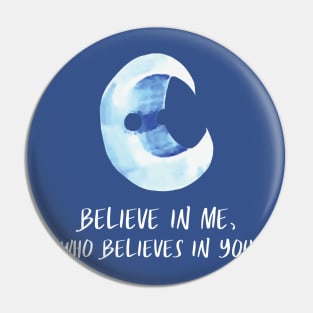 believe in me who believes in you wunderworld moon Pin