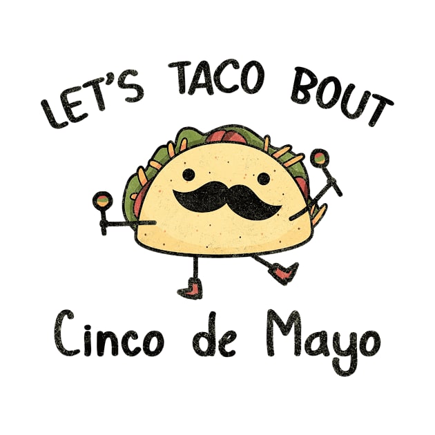 Funny Cinco de Mayo | Let taco bout Cinco de Mayo by MasutaroOracle