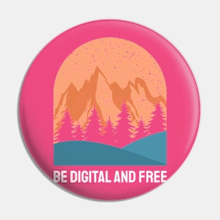 Be Digital & Be Free Pin