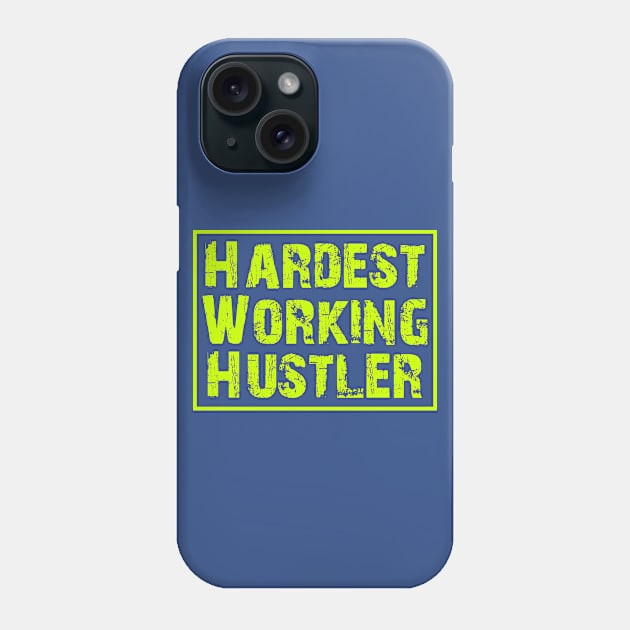 Hardest Working Hustler Phone Case by Claudia Williams Apparel