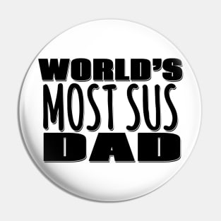 World's Most Sus Dad Pin