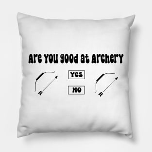 Are you good at Archery Yes No Archery funny joke Pillow