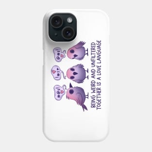 Being weird is a love language Phone Case