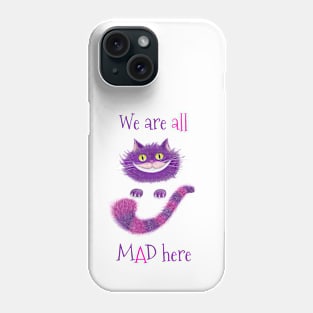 We are all Mad here, Cheshire cat, Alice in Wonderland Phone Case