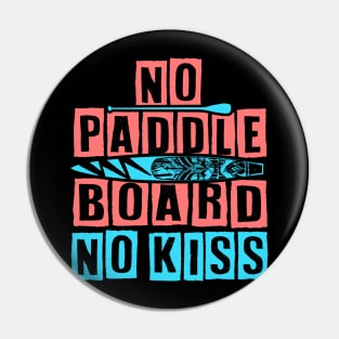 No Paddleboard, No Kiss (pink) Pin