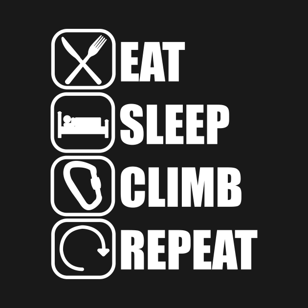 Eat Sleep Climb Repeat - Climbing by ChrisWilson