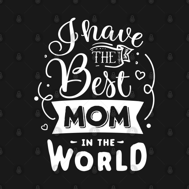 I have the best mom in the world by Dylante