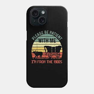 Please Be Patient With Me Im From The 1900s Phone Case