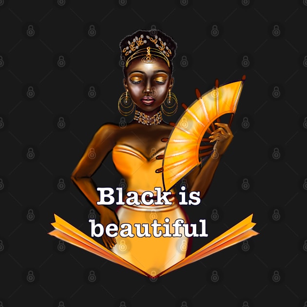 Queen Black is beautiful text - black girl with Gold earrings, necklace,  tiara, dress and fan with dark brown skin ! by Artonmytee