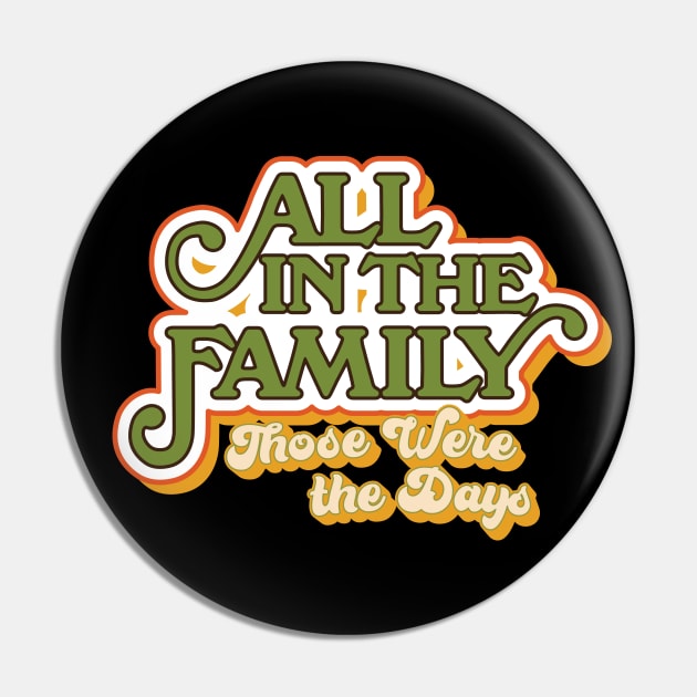 All in the Family: Those Were the Days Pin by HustlerofCultures